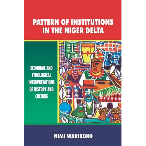 Pattern of Institutions in the Niger Delta. Economic and Ethological Interpretations of History and Culture