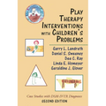 Play Therapy Interventions with Children's Problems: Case Studies with Dsm-IV-Tr Diagnoses