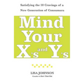 Mind Your X's and Y's: Satisfying the 10 Cravings of a New Generation of Consumers