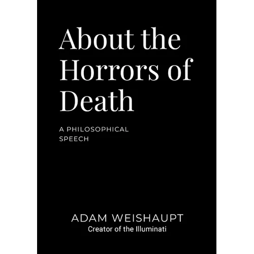 About the Horrors of Death: A Philosophical Speech