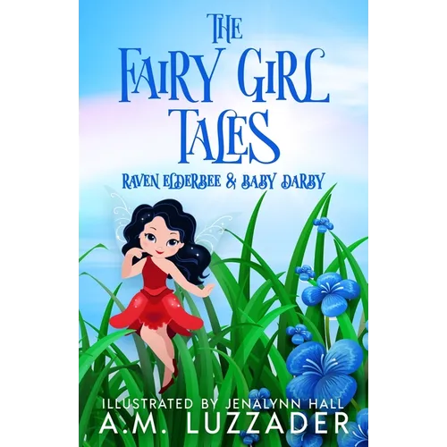 The Fairy Girl Tales: Raven Elderbee and Baby Darby