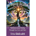 Bridging Realms: Multidimensional Healing through Past Lives and More