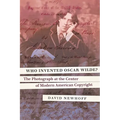 Who Invented Oscar Wilde?: The Photograph at the Center of Modern American Copyright