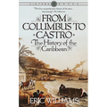 From Columbus to Castro: The History of the Caribbean 1492-1969