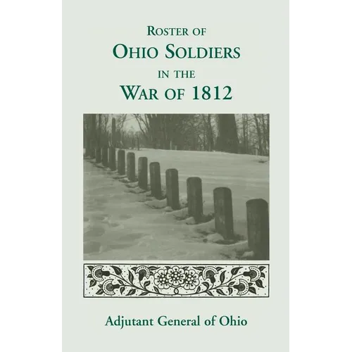 Roster of the Ohio Soldiers in the War of 1812