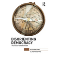 Disorienting Democracy: Politics of Emancipation
