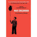 War Childhood: Voices from Sarajevo for Our Times