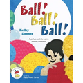 Ball! Ball! Ball!: A picture book to inspire sensory awareness