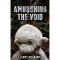 Ambushing the Void