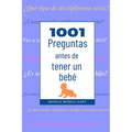 1001 Preguntas antes de tener un bebé