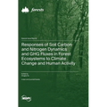 Responses of Soil Carbon and Nitrogen Dynamics and GHG Fluxes in Forest Ecosystems to Climate Change and Human Activity