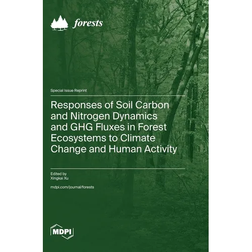Responses of Soil Carbon and Nitrogen Dynamics and GHG Fluxes in Forest Ecosystems to Climate Change and Human Activity