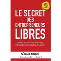 Le Secret des Entrepreneurs Libres: Réalisez vos rêves et devenez un Entrepreneur Libre, avec un système marketing simple, testé et éprouvé, qui fidél