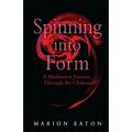 Spinning into Form: A Meditation Journey through the Chakras
