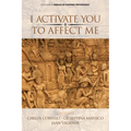 I Activate You To Affect Me