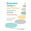 Restorative Justice in Legal Systems, Education and the Community: Reflections on What Works, Where We Can Grow, and What's Next
