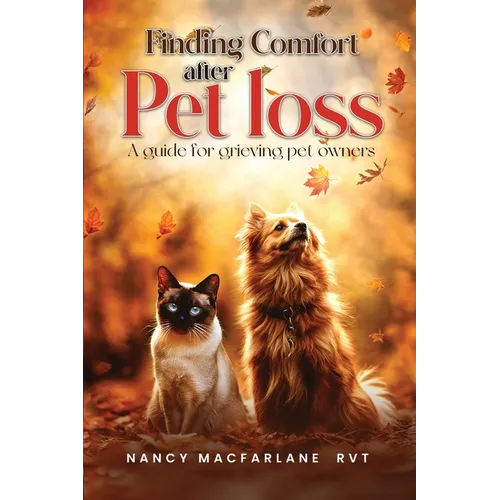 Finding Comfort After Pet Loss: A Guide for Grieving Pet Owners - Paperback