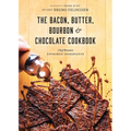 Bacon, Butter, Bourbon & Chocolate Cookbook: Chef Bruno's Favourite Ingredients