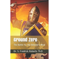 Ground Zero: The Battle for the Believer's Mind