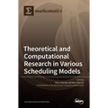 Theoretical and Computational Research in Various Scheduling Models