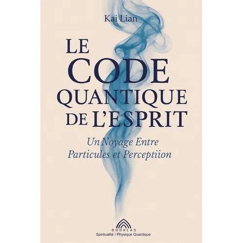 Le Code Quantique de l'Esprit: Un Voyage Entre Particules et Perception