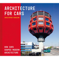 Architecture for Cars: How Cars Shaped Modern Architecture