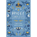Hygge Simplified: A Guide to Scandinavian Coziness, Comfort and Conviviality