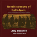 Reminiscences of Balls-Town: Echoes and Whispers of Forgotten Legacies