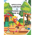 Spelling Handwriting & Crossword Puzzles for Kids: My First Grade Workbook With Sight Words and More Sentences Improve To Your Kid's Spelling Skills