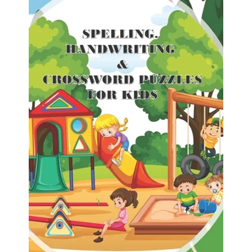 Spelling Handwriting & Crossword Puzzles for Kids: My First Grade Workbook With Sight Words and More Sentences Improve To Your Kid's Spelling Skills
