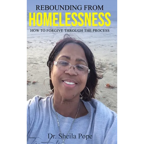 Rebounding From Homelessness: How To Forgive Through The Process