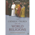 The Catholic Church and the World Religions: A Theological and Phenomenological Account