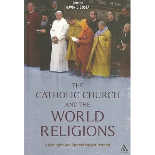 The Catholic Church and the World Religions: A Theological and Phenomenological Account