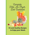 Complete Keto Air Fryer Diet Cookbook: Fit and Healthy Recipes to Enjoy your Meals