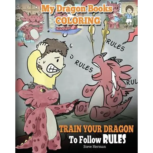 My Dragon Books Coloring - Train Your Dragon To Follow Rules: Children Coloring Activity Book With Fun, Cute, And Easy Dragon Coloring Pages.