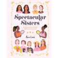 Spectacular Sisters: Amazing Stories of Sisters from Around the World