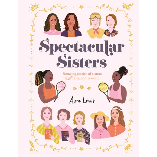 Spectacular Sisters: Amazing Stories of Sisters from Around the World