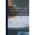 The Case Against Decimalisation