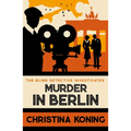 Murder in Berlin: The Thrilling Inter-War Mystery Series