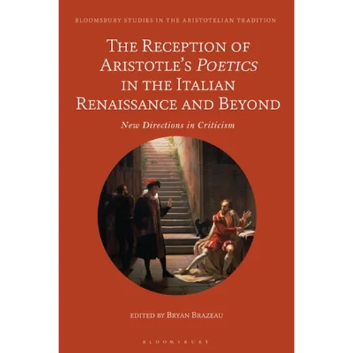 The Reception of Aristotle's Poetics in the Italian Renaissance and Beyond: New Directions in Criticism