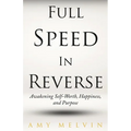 Full Speed In Reverse: Awakening Self-Worth, Happiness, and Purpose