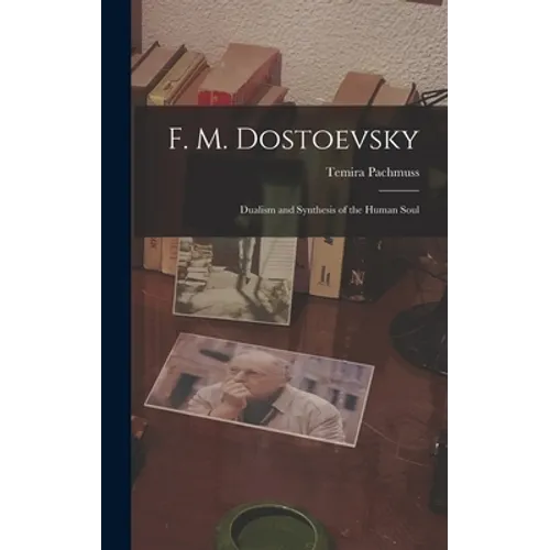 F. M. Dostoevsky: Dualism and Synthesis of the Human Soul