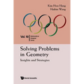 Solving Problems in Geometry: Insights and Strategies for Mathematical Olympiad and Competitions