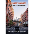 Compared to What? The Life and Times of a Detroit Musician