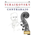 Tchaikovsky Para Contrabajo: 10 Piezas F
