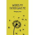 Words My Father Gave Me