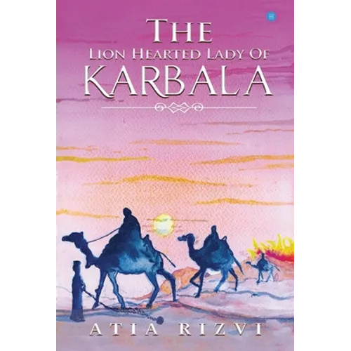 The Lion Hearted Lady of Karbala
