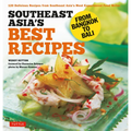 Southeast Asia's Best Recipes: From Bangkok to Bali [Southeast Asian Cookbook, 121 Recipes]