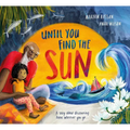 Until You Find the Sun: A Story about Discovering Home Wherever You Go