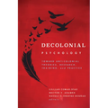 Decolonial Psychology: Toward Anticolonial Theories, Research, Training, and Practice
